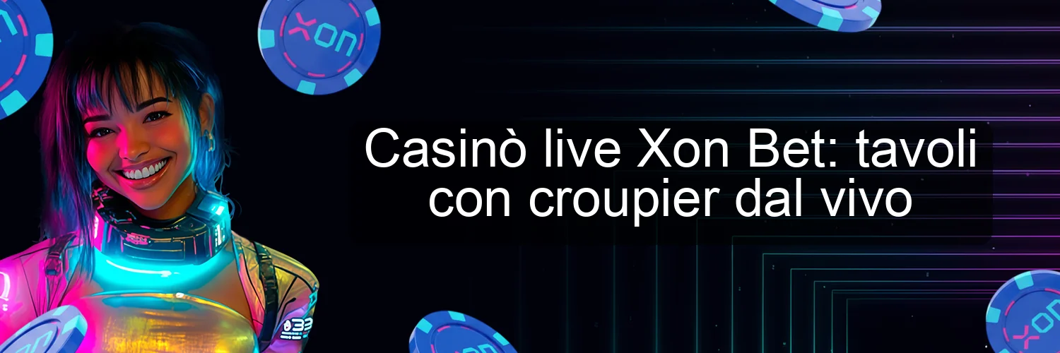 Casinò live Xon Bet: tavoli con croupier dal vivo Casinò live Xon Bet: tavoli con croupier dal vivo