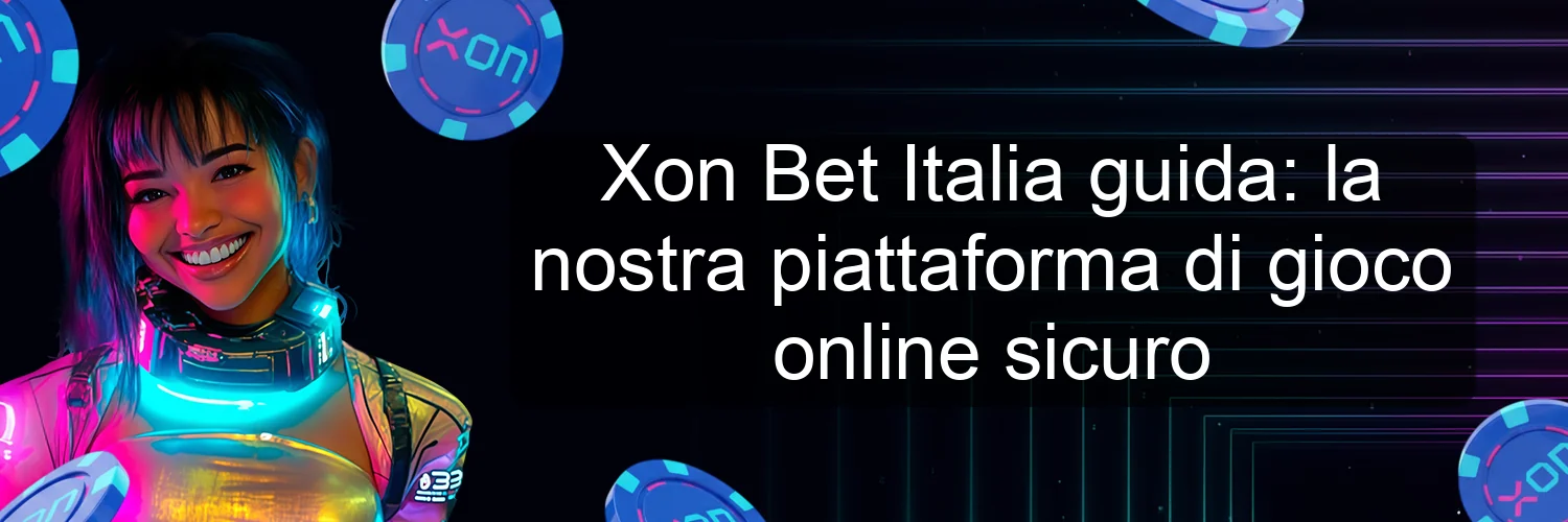 Xon Bet Italia guida: la nostra piattaforma di gioco online sicuro Xon Bet Italia guida: la nostra piattaforma di gioco online sicuro